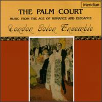 Palm Court, Music from the Age of Romance and Elegance von London Salon Ensemble