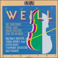 Weill: Kleine Dreigroschenmusik/Concerto For Violin And Wind Orchestra/Vom Tod Im Wald von Max Pommer