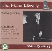 Schumann: Kreisleriana Op.16/Carnaval Op.9/Sonata for Piano No.1 in F sharp minor von Walter Gieseking