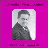 Lebendige Vergangenheit: Alexander Kipnis III von Alexander Kipnis
