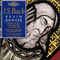 Bach: The Works for Organ von Kevin Bowyer