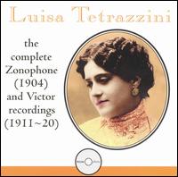 Luisa Tetrazzini: The Complete Zonophone (1904) and Victor Recordings (1911-20) von Luisa Tetrazzini