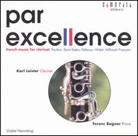 Par Excellence: French Music for Clarinet von Karl Leister