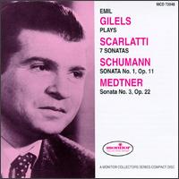 Scarlatti: 7 Sonatas/Schuman: Sonata No.1/Medtner: Sonata No.3 von Emil Gilels