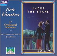 Under the Stars: 17 Orchestral Miniatures von Eric Coates