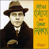 Alfred Cortot Plays Cesar Franck von Alfred Cortot