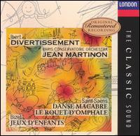 Ibert: Divertissement; Saint-Saëns: Danse Macabre; Le Rouet D'Omphale von Jean Martinon