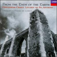 From the Ends of the Earth: Gregorian Chant Liturgy of St. Anthony von Lisbon Gregorian Choir