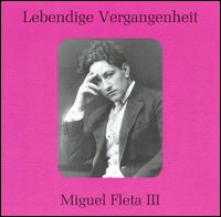 Lebendige Vergangenheit: Miguel Fleta, Vol. 3 von Miguel Fleta