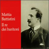 Mattia Battistini: Il re dei baritoni von Mattia Battistini