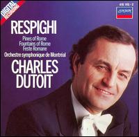 Respighi: Pini di Roma/Feste Romane/Fontane di Roma von Charles Dutoit