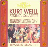 Kurt Weill: String Quartet; Schulhoff: Quartet No. 1; Hindemith: Quartet No. 3 von Brandis Quartet