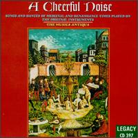 A Cheerful Noise-Songs and Dances of Medieval and Renaissance Times von Various Artists