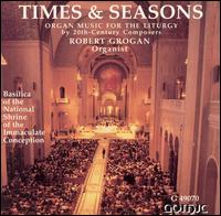 Times & Seasons: Organ Music for the Liturgy by 20th-Century Composers von Robert Grogan