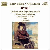 Byrd: Consort and Keyboard Music; Songs and Anthems von Rose Consort of Viols