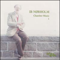 Ib Nørholm: Chamber Music 1 von Various Artists