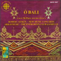 Ô Bali: Colin McPhee and his legacy von Various Artists