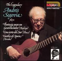 The Legendary Andrés Segovia plays Fantasia para un Gentilhombre, Concierto del Sur, Castles of Spain von Andrés Segovia