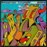 Michelangelo Lupone: In un grattacielo; Swapping; Forma del respiro; Incanto von Various Artists