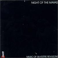 The Night of the Mayas: Music of Silvestre Revueltas von Silvestre Revueltas