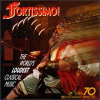 Fortissimo!: The World's Loudest Classical Music von Various Artists