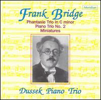 Frank Bridge: Phantasie Trio in C minor; Piano Trio No. 2; Miniatures von Dussek Piano Trio