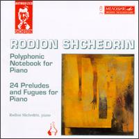 Shchedrin: Polyphonic Notebook For Piano/24 Preludes And Fugues For Piano von Various Artists