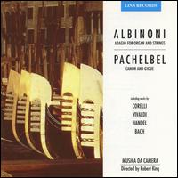 Albinoni: Adagio for Organ and Strings; Pachelbel: Canon and Gigue von Musica Da Camera