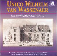 Unico Wilhelm van Wassenaer: Sei Concerti Armonici von Combattimento Consort Amsterdam
