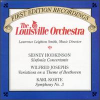 Hodkinson:Sinfonia Concertante/Josephs: Variations on a Theme of Beethoen/Korte:Symphony No.III von Louisville Orchestra