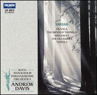 Sibelius: En Saga; The Swan of Tuonela; Finlandia; The Oceanides; Tapiola von Andrew Davis