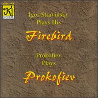 Stravinsky Plays His Firebird; Prokofiev Plays Prokofiev von Various Artists