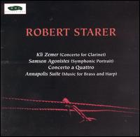 Robert Starer: Kli Zemer; Samson Agonistes; Concerto a Quattro; Annapolis Suite von Various Artists