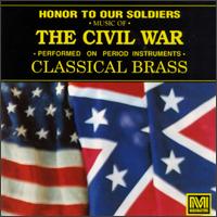 Honor to Our Soldiers [Civil War Music Performed on Original Instruments] von Classical Brass