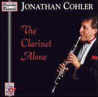 The Clarinet Alone: Martino/Wellesz/Messiaen/Koch/Smith/Persichetti/Osborne/Paganini von Jonathan Cohler