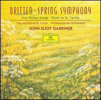 Britten: Spring Symphony; Five flower Songs; Hymn to St. Cecilia von John Eliot Gardiner