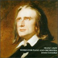Liszt:Works For Piano and Orchestra von Jerome Lowenthal