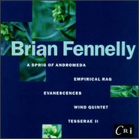 Fennelly: A Sprig Of Andromeda/Tesserae II/Evanescences For Instruments And Electronic Tape/Wind Quintet/Empirical Ra von Various Artists