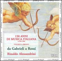 150 Anni di Musici Italiana, Vol. 2: Da Gabrielli a Rossi von Rinaldo Alessandrini