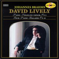 Brahms:Sonata in F Minor/Four Ballades von David Lively