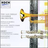 Jacques Ibert: Divertiment; Concertino da Camera; Francis Poulenc: Sinfonietta von San Diego Chamber Orchestra
