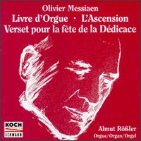 Olivier Messiaen: Livre d'Orgue; L'Ascension; Verset pour la fête de la Dédicace von Various Artists