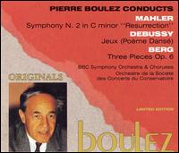 Mahler: Symphony No. 2; Debussy: Jeux;  Berg: Trois Pièces von Pierre Boulez