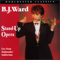 Stand-Up Opera von B.J. Ward