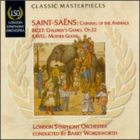 Saint-Saëns: Carnival Of Animals/Bizet: Children's Games/Ravel: Mother Goose von Barry Wordsworth