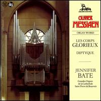 Messiaen: Les Corps Glorieux; Diptyque von Jennifer Bate