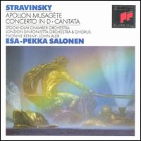 Stravinsky: Apollon Musagète; Concerto in D; Cantata von Esa-Pekka Salonen