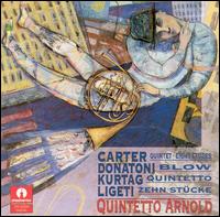Carter: Quintet; Donatoni: Blow; Kurtag: Quintetto; Ligeti: Zehn Stücke von Arnold Quintet