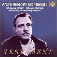 Arturo Benedetti Michelangeli Plays Schumann, Chopin, Debussy & Mompou von Arturo Benedetti Michelangeli