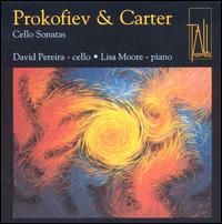 Prokofiev & Carter: Cello Sonatas von Lisa Moore